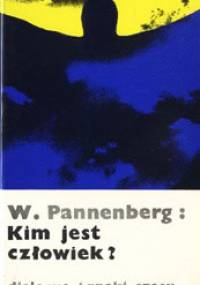 Kim jest człowiek? Współczesna antropologia w świetle teologii - Wolfhart Pannenberg