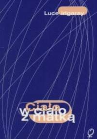 Ciało w ciało z matką - Luce Irigaray