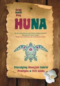 Huna - Starożytny Hawajski Sekret - Serge Kahili King