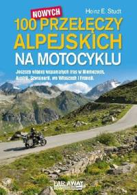 100 nowych przełęczy alpejskich na motocyklu - Heinz E. Studt