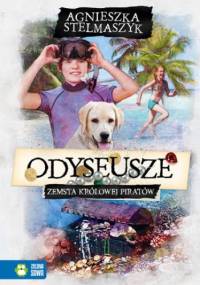 Odyseusze. Zemsta Królowej Piratów. Tom 3 - Agnieszka Stelmaszyk
