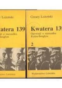 Kwatera 139. Opowieść o marszałku Rydzu-Śmigłym - Cezary Leżeński