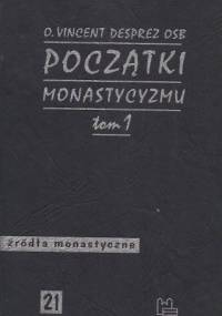 Początki monastycyzmu chrześcijańskiego t. 1 - Vincent Desprez