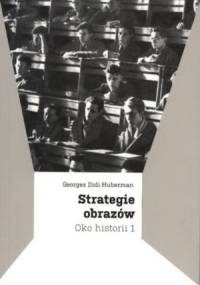 Strategie obrazów. Oko historii 1 - Georges Didi-Huberman
