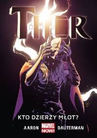 Thor: Kto dzierży młot? - Jason Aaron, Russell Dauterman