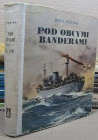 Pod obcymi banderami - Jerzy Pertek