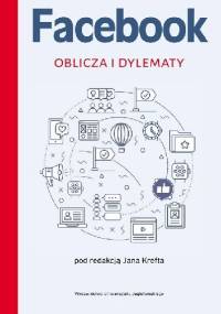 Facebook. Oblicza i dylematy - Jan Kreft