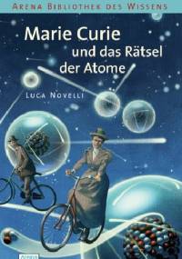 Marie Curie und das Rätsel der Atome - Luca Novelli