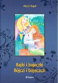 Bajki i bajeczki. Bôjczi i Bôjeczczi - Alojzy Nagel