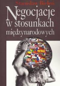 Negocjacje w stosunkach międzynarodowych - Stanisław Bieleń