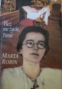 Weź me życie, Panie. Długa msza Marty Robin - Raymond Peyret