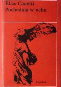 Pochodnia w uchu - Elias Canetti