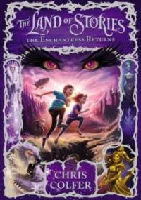 The Land of Stories. The Enchantress Returns - Chris Colfer