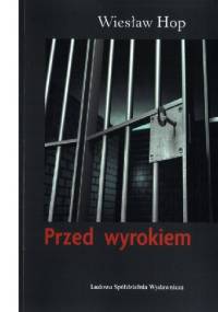 Przed Wyrokiem - Wiesław Hop