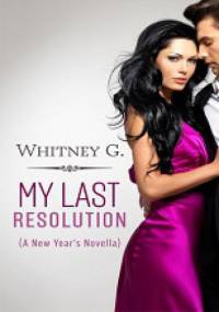 My Last Resolution - Whitney G.