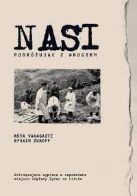 Nasi. Podróżując z wrogiem - Efraim Zuroff, Rūta Vanagaitė