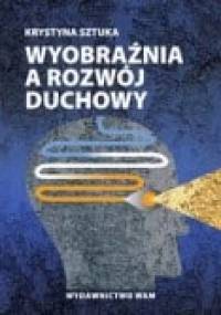 Wyobraźnia a rozwój duchowy - Krystyna Sztuka