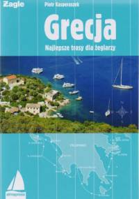 Grecja. Najlepsze trasy dla żeglarzy - Piotr Kasperaszek