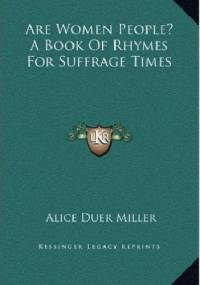 Are Women People? a Book of Rhymes for Suffrage Times - Alice Duer Miller
