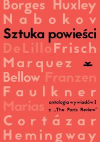 Sztuka powieści. Antologia wywiadów I z „The Paris Review”. Wywiady z pisarzami - praca zbiorowa