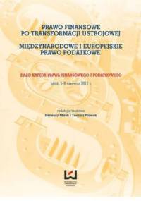 Prawo finansowe po transformacji ustrojowej. Międzynarodowe i europejskie prawo podatkowe - Mirek Ireneusz, Nowak (red.) Tomasz