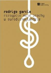 Rozsypcie moje prochy w Eurodisneylandzie - Rodrigo García