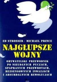 Najgłupsze wojny - Edward Strosser, Michael Prince
