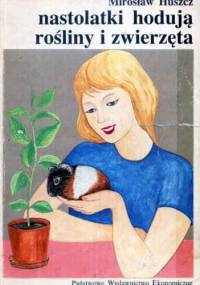 Nastolatki hodują rośliny i zwierzęta - Mirosław Huszcz