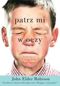 Patrz mi w oczy. Moje życie z zespołem Aspergera - John Elder Robison