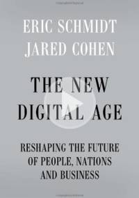 The New Digital Age. Reshaping the Future of People, Nations and Business - Eric Schmidt