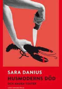 Husmoderns död och andra texter - Sara Danius