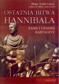 Ostatnia bitwa Hannibala. Zama i upadek Kartaginy - Brian Todd Carey