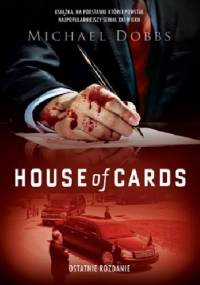 House of Cards. Ostatnie rozdanie - Michael Dobbs