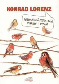 Lorenz Konrad - Rozmawial z bydlatkami, ptakami i rybami