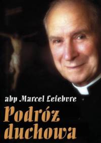 Podróż duchowa - Marcel Lefebvre