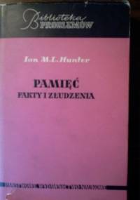 Pamięć, fakty i złudzenia - Ian M. L. Hunter