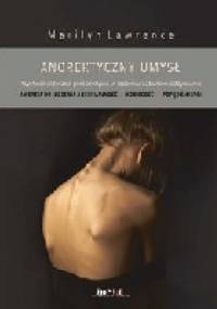 Anorektyczny umysł. Psychoanalityczna perspektywa w leczeniu zaburzeń odżywiania - Marilyn Lawrence