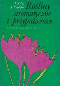 Rośliny aromatyczne i przyprawowe - Jan Kybal, Jiřina Kaplická
