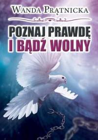 Poznaj Prawdę i bądź wolny - Wanda Prątnicka