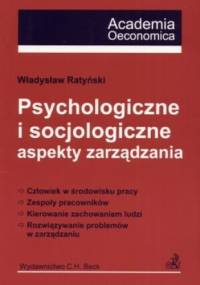 Psychologiczne i socjologiczne aspekty zarządzania - Władysław Ratyński