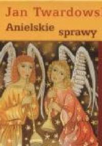 Anielskie sprawy - Jan Twardowski