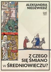 Z czego się śmiano w średniowieczu? - Aleksandra Niedźwiedź
