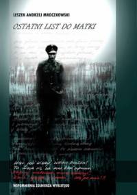 Ostatni list do matki. Wspomnienia Żołnierza Wyklętego - Andrzej Mroczkowski Leszek