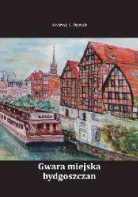 Gwara miejska bydgoszczan - Andrzej Dyszak