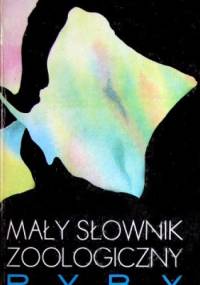 Mały słownik zoologiczny. Ryby - praca zbiorowa