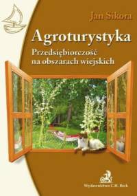 Agroturystyka. Przedsiębiorczość na obszarach wiejskich - Jan Sikora