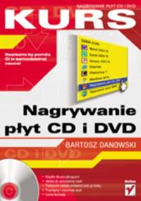 Nagrywanie płyt CD i DVD. Kurs - Bartosz Danowski