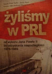 Żyliśmy w PRL. Od wyboru Jana Pawła II do odzyskania niepodległości 1978-1989