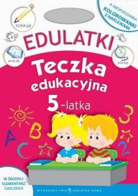 Edulatki. Teczka edukacyjna 5-latka - praca zbiorowa