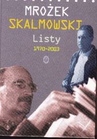 Listy 1970-2003 - Sławomir Mrożek, Wojciech Skalmowski